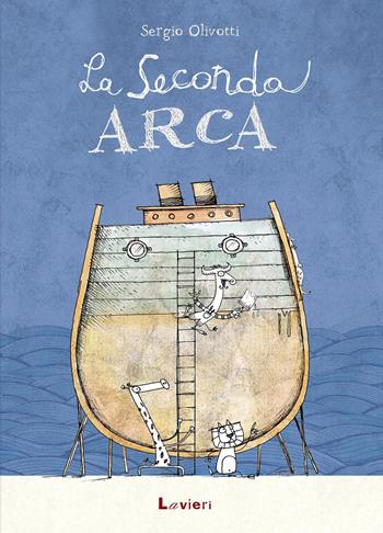 La seconda arca - Sergio Olivotti - Libro Lavieri 2018 | Libraccio.it