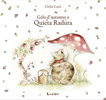 Gelo d'autunno a Quieta Radura - Clelia Canè - Libro Lavieri 2018 | Libraccio.it