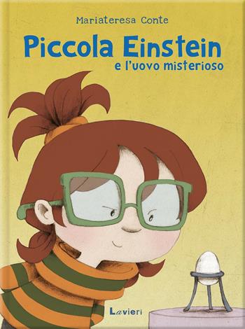 Piccola Einstein e l'uovo misterioso. Ediz. a colori - Mariateresa Conte - Libro Lavieri 2018 | Libraccio.it