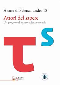 Attori del sapere. Un progetto di teatro, scienza e scuola  - Libro Scienza Express 2011 | Libraccio.it
