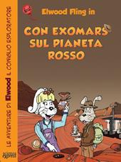 Con ExoMars sul pianeta rosso. Le avventure di Elwood il coniglio esploratore