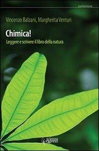 Chimica! Leggere e scrivere il libro della natura - Vincenzo Balzani, Margherita Venturi - Libro Scienza Express 2012 | Libraccio.it