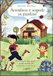 Avventure e scoperte in giardino. Per conoscere fiori, piante e piccoli animali con bambini dai 3 anni in su