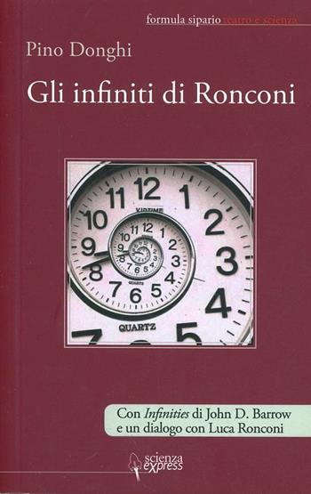 Gli infiniti di Ronconi - Pino Donghi - Libro Scienza Express 2013, Formula sipario | Libraccio.it