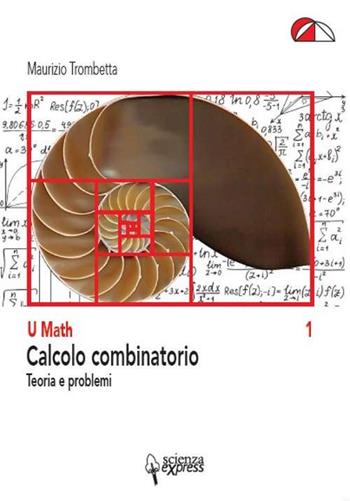 Calcolo combinatorio. Teoria e problemi - Maurizio Trombetta - Libro Scienza Express 2018 | Libraccio.it