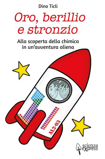 Oro, berillio e stronzio - Dino Ticli - Libro Scienza Express 2019 | Libraccio.it