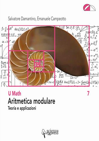 Aritmetica modulare - Salvatore Damantino, Emanuele Campeotto - Libro Scienza Express 2020 | Libraccio.it