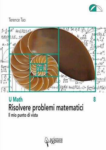 Risolvere problemi matematici. Il mio punto di vista - Terence Tao - Libro Scienza Express 2020 | Libraccio.it