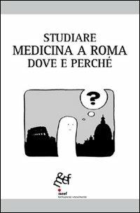 Studiare medicina a Roma. Dove e perché  - Libro Meef 2019 | Libraccio.it