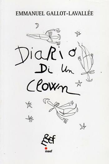 Diario di un clown - Emmanuel Gallot-Lavallée - Libro Meef 2012 | Libraccio.it