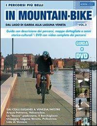 I percorsi piu belli in mountain bike. Dal lago di Garda alla laguna veneta. Con DVD. Vol. 2 - Marco Rossi - Libro Azzurra Publishing 2010 | Libraccio.it