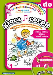Cantagiocaimpara. Con CD Audio. Vol. 1: DO. Giocacorpo.