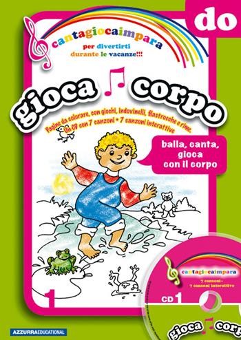Cantagiocaimpara. Con CD Audio. Vol. 1: DO. Giocacorpo. - Dolores Olioso - Libro Azzurra Publishing 2013 | Libraccio.it