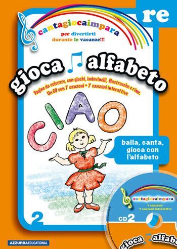 Cantagiocaimpara. Con CD Audio. Vol. 2: RE. Gioca alfabeto. - Dolores Olioso - Libro Azzurra Publishing 2013 | Libraccio.it