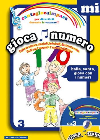 Cantagiocaimpara. Con CD Audio. Vol. 3: MI. Giocanumero. - Dolores Olioso - Libro Azzurra Publishing 2013 | Libraccio.it