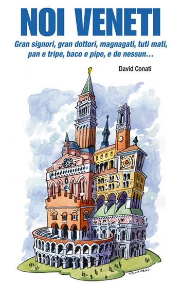 Noi veneti - David Conati - Libro Azzurra Publishing 2013 | Libraccio.it