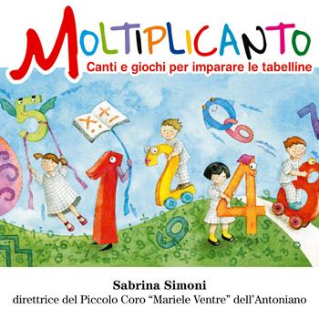 Moltiplicanto. Canti e giochi per imparare le tabelline. Con CD Audio - Sabrina Simoni - Libro Azzurra Publishing 2014 | Libraccio.it