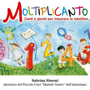 Moltiplicanto. Canti e giochi per imparare le tabelline. Con CD Audio - Sabrina Simoni - Libro Azzurra Publishing 2014 | Libraccio.it
