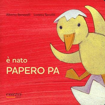 È nato Papero Pa - Alberto Benevelli - Libro Esserci 2010 | Libraccio.it