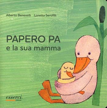 Papero Pa e la sua mamma - Alberto Benevelli - Libro Esserci 2010 | Libraccio.it