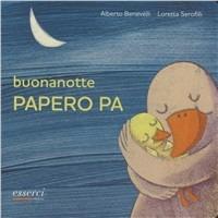 Buonanotte Papero Pa - Alberto Benevelli - Libro Esserci 2011, Qua qua qua | Libraccio.it