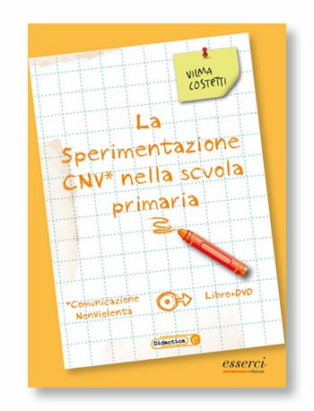 La sperimantazione CNV nella scuola primaria. Con DVD - Vilma Costetti - Libro Esserci 2012, Didactica | Libraccio.it