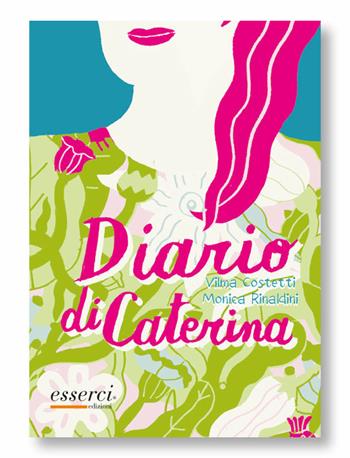 Il diario di Caterina - Vilma Costetti, Monica Rinaldini, Otto Gabos - Libro Esserci 2012, Scuole giraffa | Libraccio.it