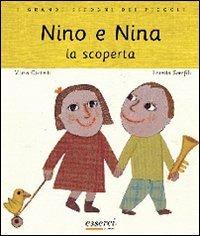 Nino e Nina. La scoperta. Ediz. illustrata - Vilma Costetti, Loretta Serofilli - Libro Esserci 2013, I grandi bisogni dei piccoli | Libraccio.it