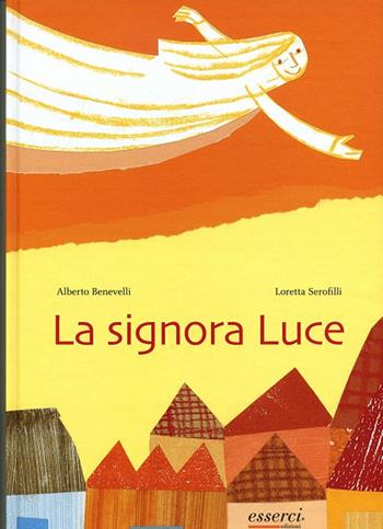 La signora Luce - Alberto Benevelli - Libro Esserci 2015, Il filo magico | Libraccio.it