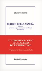 Elogio della vanità. Ovvero vediamo un po' come siamo combinati malamente