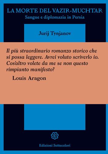 La morte del Vazir-Muchtar - Jurij N. Tynjanov - Libro Edizioni Settecolori 2022, Il battello ebbro | Libraccio.it