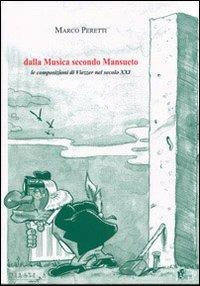 Dalla musica secondo Mansueto. Le composizioni di Viezzer nel secolo XXI - Marco Peretti - Libro Diastema 2009, Clio | Libraccio.it