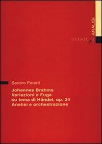Johannes Brahms. Variazioni e fuga su un tema di Händel op. 24. Analisi e orchestrazione - Sandro Perotti - Libro Diastema 1998, Urania | Libraccio.it