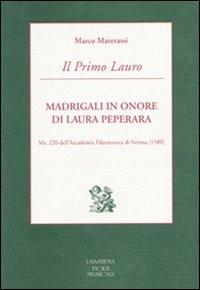 Il Primo Lauro. Madrigali in onore di Laura Peperara. Ms. 220 dell'Accademia Filarmonica di Verona (1580) - Marco Materassi - Libro Diastema 1999, Euterpe | Libraccio.it