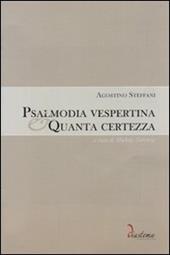 Psalmodia vespertina-Quanta certezza. Con CD-ROM