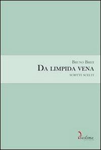 Da limpida vena. Scritti scelti - Bruno Brizi - Libro Diastema 2012, Calliope | Libraccio.it