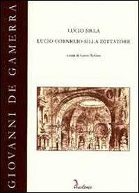 Lucio Silla. Lucio Cornelio Silla dittatore. Con CD-ROM - Giovanni De Gamerra - Libro Diastema 2013 | Libraccio.it