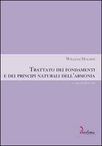 Trattato dei fondamenti e dei principi naturali dell'armonia - William Holder - Libro Diastema 2014 | Libraccio.it