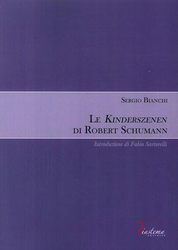 Le Kinderszenen di Robert Schumann - Sergio Bianchi - Libro Diastema 2017 | Libraccio.it