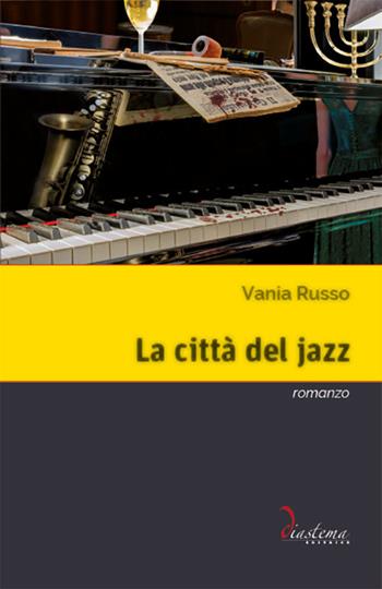 La città del jazz - Vania Russo - Libro Diastema 2018, Talia | Libraccio.it