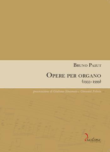 Opere per organo (1933-1999) - Bruno Pasut - Libro Diastema 2019, Euterpe | Libraccio.it