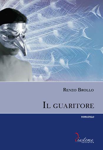 Il guaritore - Renzo Brollo - Libro Diastema 2019, Talia | Libraccio.it