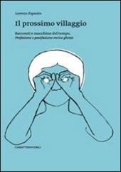 Il prossimo villaggio. Racconti e macchine del tempo