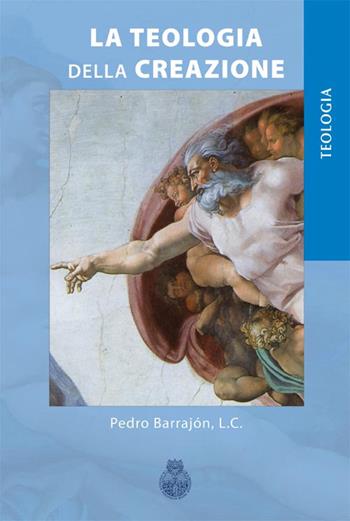 La teologia della creazione - Pedro Barrajón - Libro Regina Apostolorum 2011 | Libraccio.it