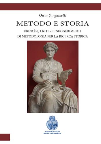 Metodologia e storia. Principi, criteri e suggerimenti di metodologia per la ricerca storica - Oscar Sanguinetti - Libro Regina Apostolorum 2016, Sussudi e strumenti didattici | Libraccio.it