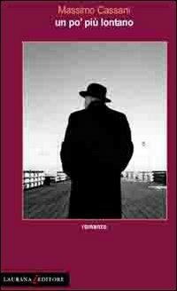 Un po' più lontano - Massimo Cassani - Libro Laurana Editore 2010, Rimmel narrativa italiana | Libraccio.it