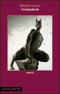 L'onnipotente - Michele Vaccari - Libro Laurana Editore 2011, Rimmel narrativa italiana | Libraccio.it
