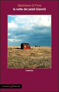 La notte dei petali bianchi - Gianfranco Di Fiore - Libro Laurana Editore 2011, Rimmel narrativa italiana | Libraccio.it