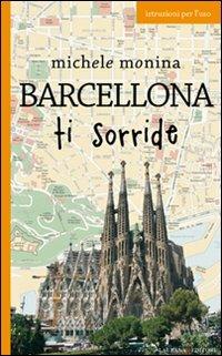 Barcellona ti sorride - Michele Monina - Libro Laurana Editore 2012, Europe | Libraccio.it