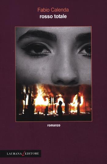 Rosso totale - Fabio Calenda - Libro Laurana Editore 2012, Rimmel narrativa italiana | Libraccio.it